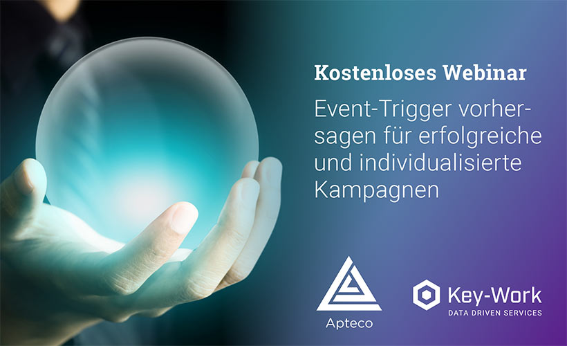 Webinar Event-Trigger vorhersagen für erfolgreiche und individualisierte Kampagnen. Key-Work zusammen mit Apteco