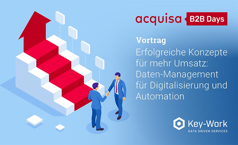 Erfolgreiche Konzepte für mehr Umsatz: Daten-Management für Digitalisierung und Automation, Vortrag, acquisa B2B Days, Key-Work, Datenmanagement